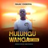 Isaac Chikoya - Mulungu Wanga