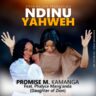 Promise M. Kamanga Ft Phalyce Mang'anda (Daughter of Zion) - Ndinu Yahweh